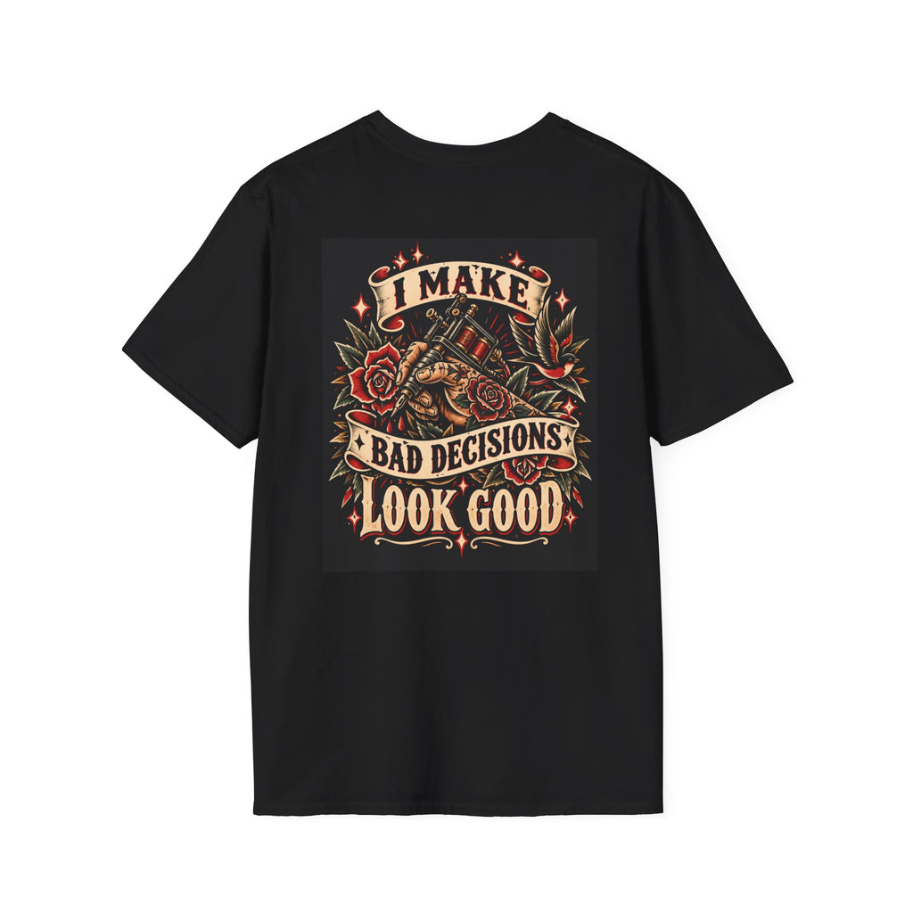 "I Make Bad Decisions Look Good" ~ Front Logo Back Design