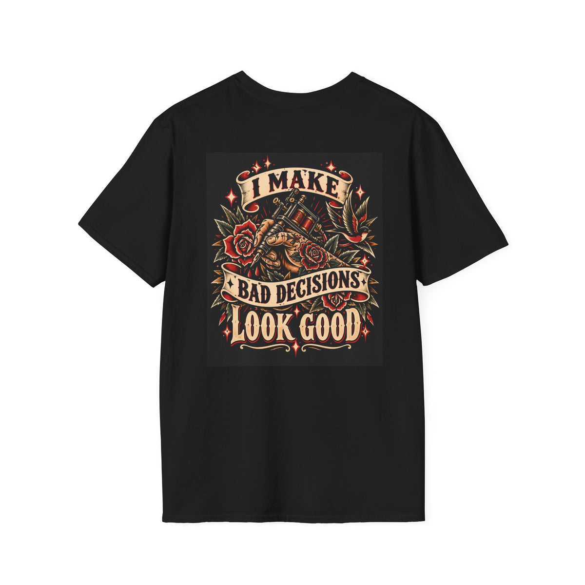 "I Make Bad Decisions Look Good" ~ Front Logo Back Design