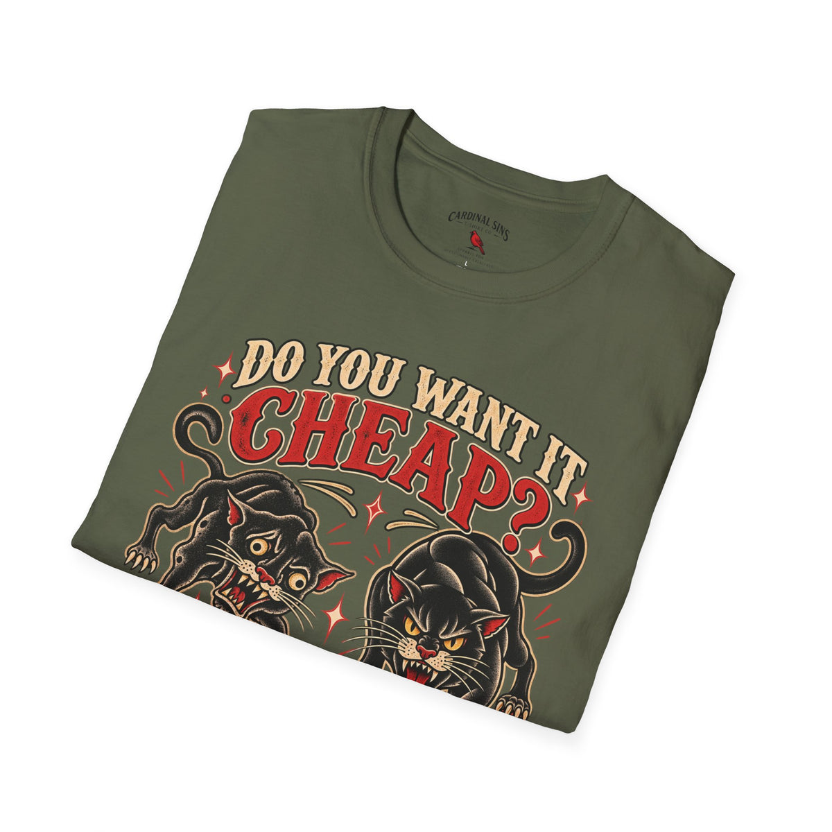 "Do You Want It Cheap? Or Do You Want It Good?" ~ Front Design