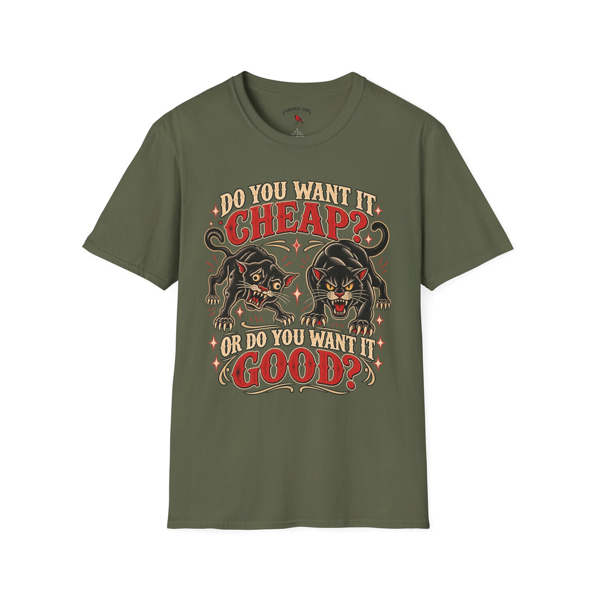 "Do You Want It Cheap? Or Do You Want It Good?" ~ Front Design