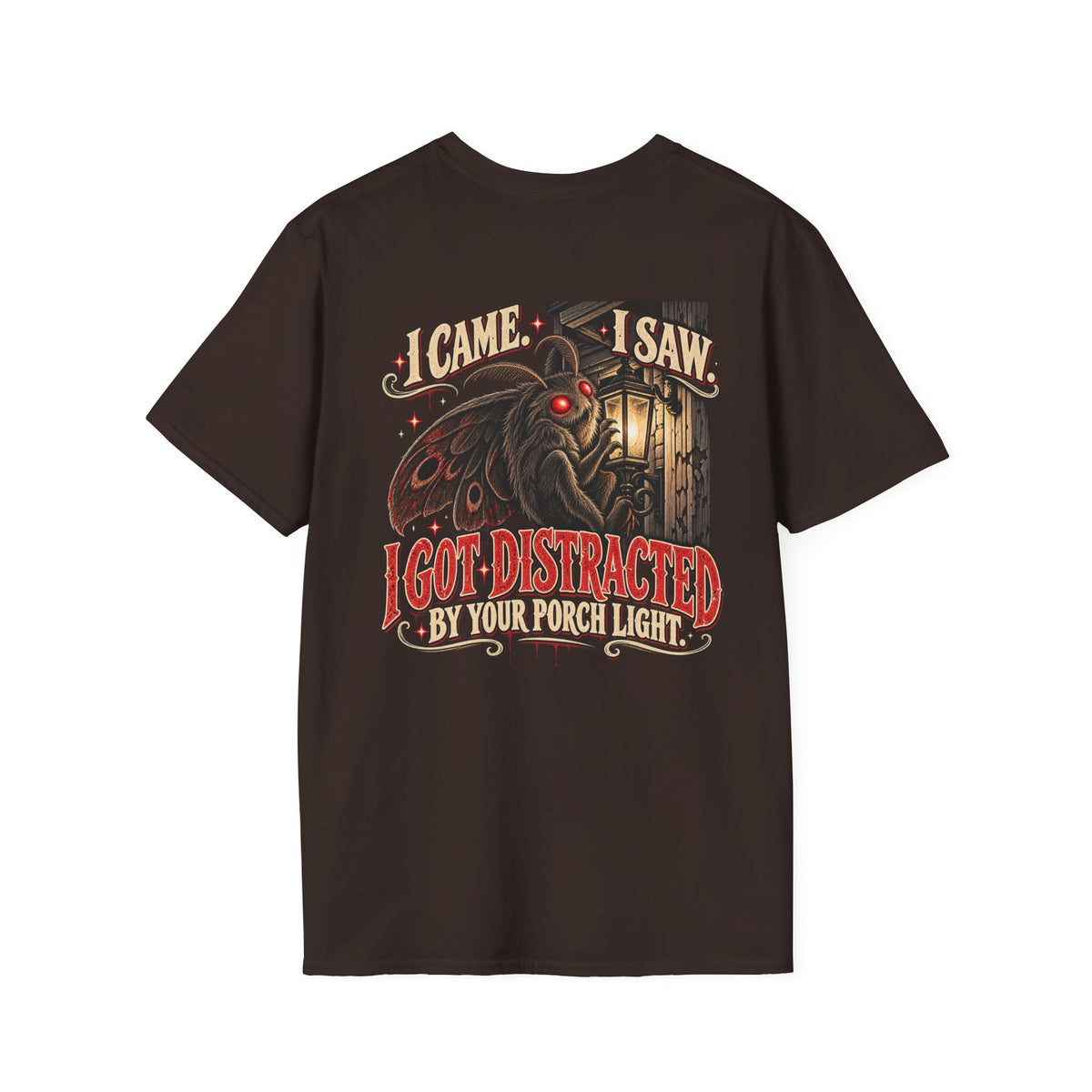 I Came I Saw I Got Distracted by Your Porch Light T-Shirt