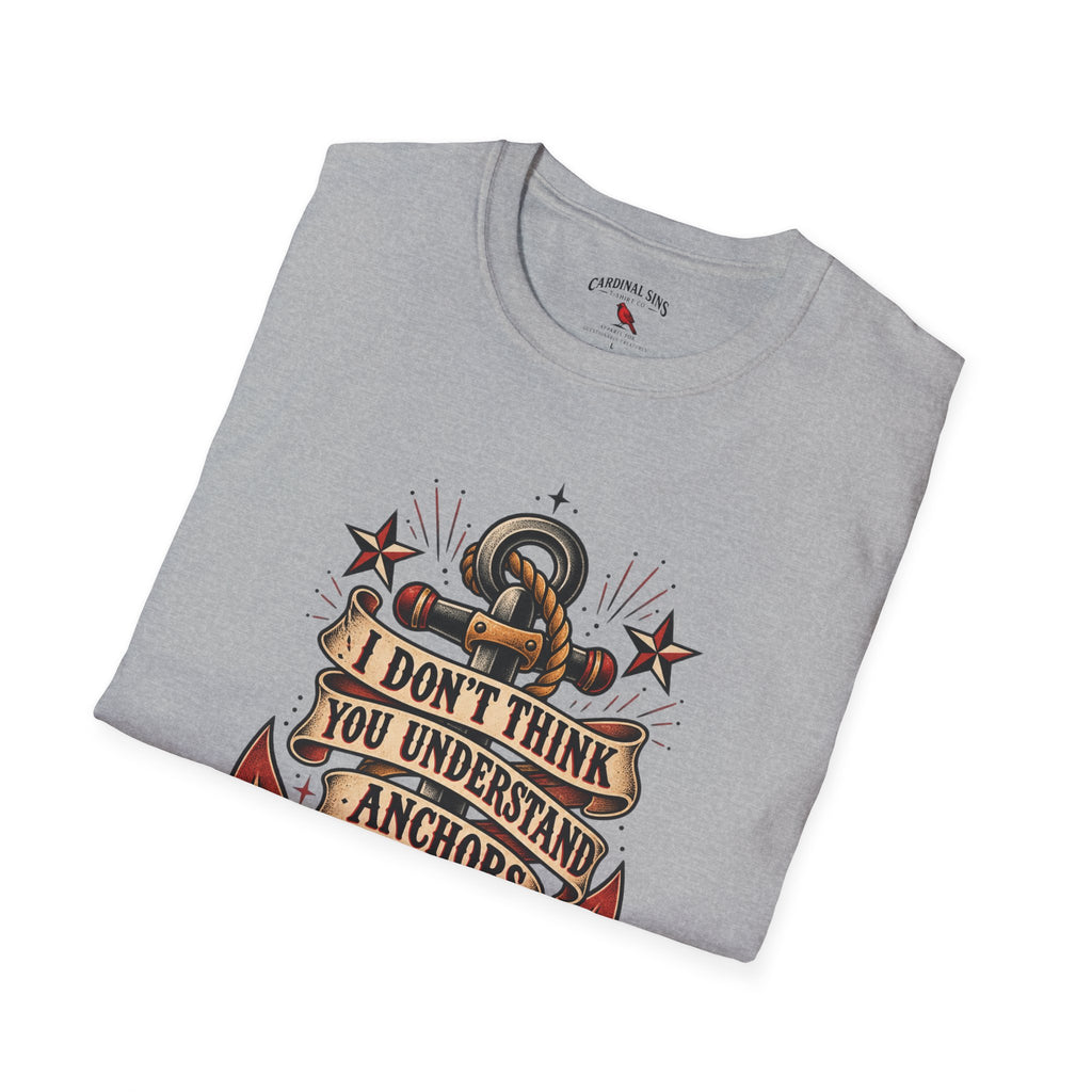 "I Don't Think You Understand Anchors" ~ Front Design