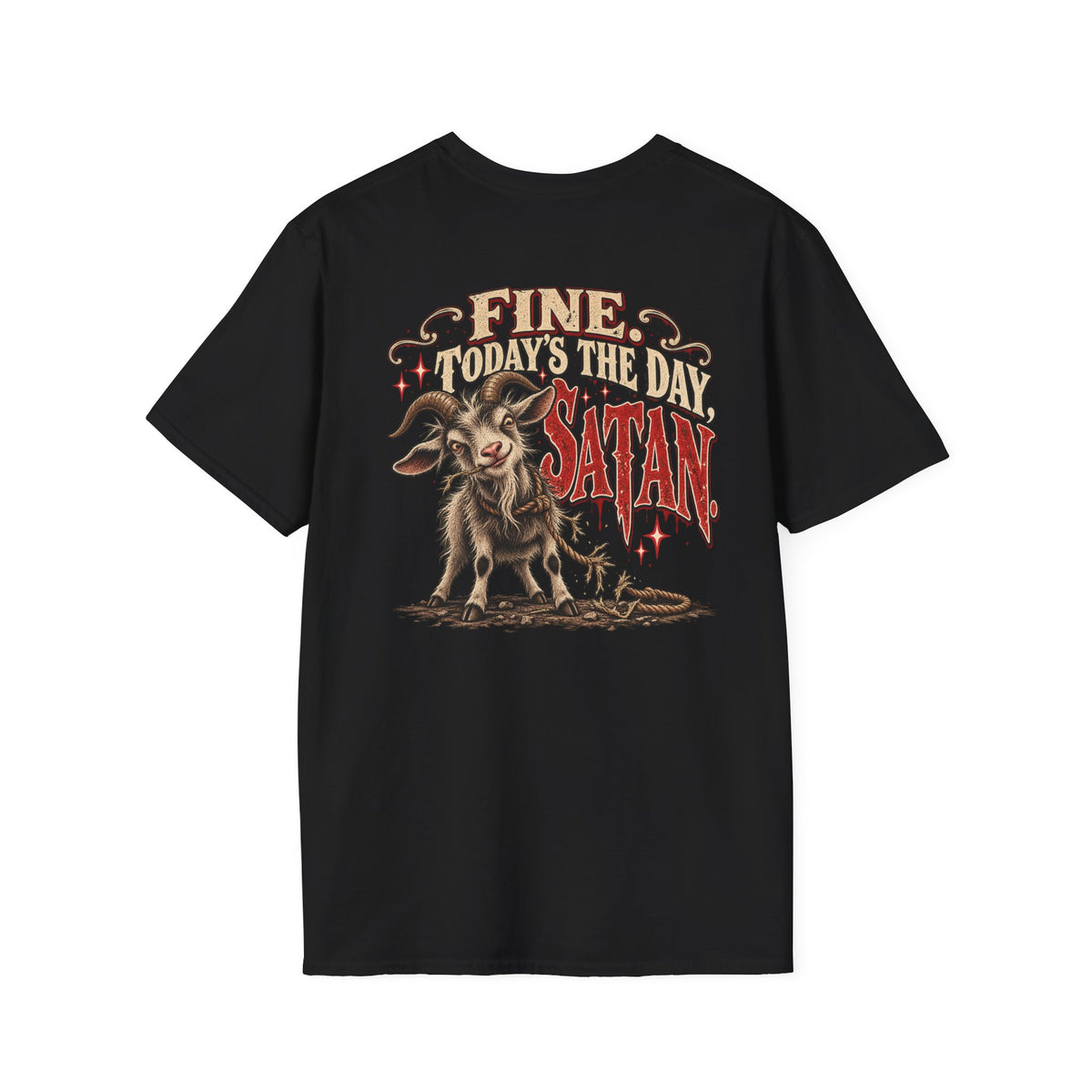 "Fine, Today's the Day, Satan" front logo back designs
