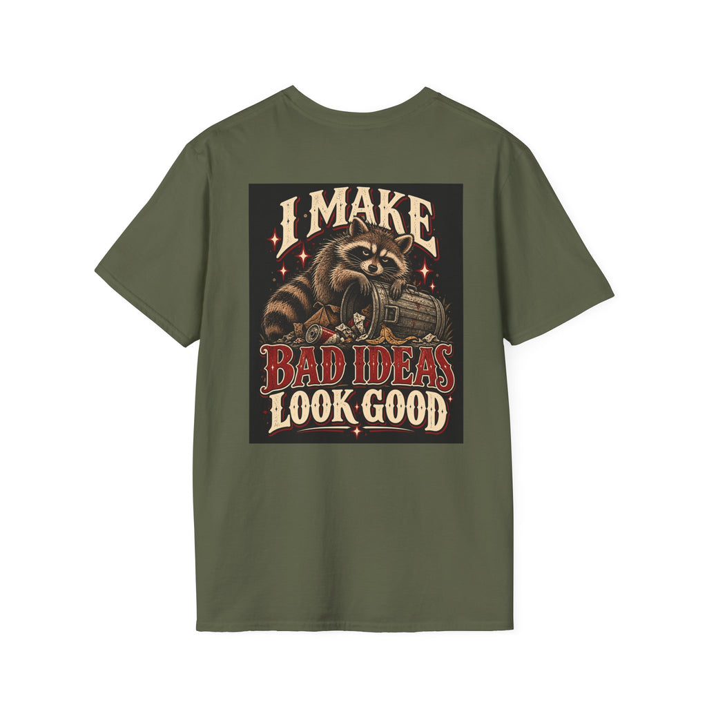 "I Make Bad Ideas Look Good" ~Front Logo Back Design
